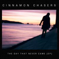 Cinnamon Chasers - The Day That Never Came Ep