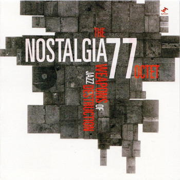Nostalgia 77 - Nostalgia 77 Octet presents Weapons of Jazz Destruction