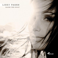 Lizzy Parks - Raise the Roof