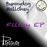 Bunnydog Malloney - Filthy EP
