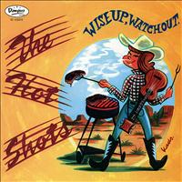 Hot Shots - Wise Up, Watch Out