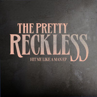 The Pretty Reckless - Hit Me Like A Man EP