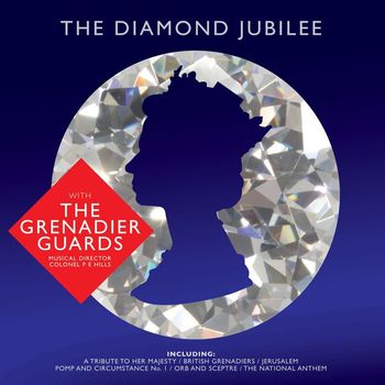 The Band Of The Grenadier Guards - The Diamond Jubilee