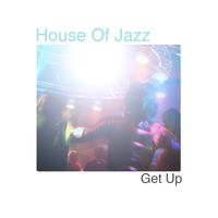 House Of Jazz - Get Up - Single