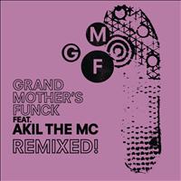 Gmf - Grand Mother's Funck - GMF feat. Akil the MC - Remixed!