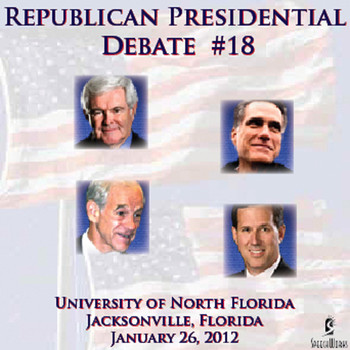 Various Republican Presidential Candidates - Republican Presidential Debate #18: University  of North Florida, Jacksonville, Florida - 1/26/2012