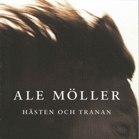 Ale Möller - Hästen och Tranan