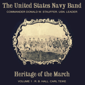 US Navy Band - Heritage of the March, Vol. 1 - The Music of Hall and Teike