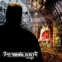 My Morning Jacket - Evil Urges
