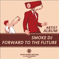 Smoke DJ - Forward To The Future (Artist Album)