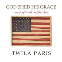 Twila Paris - God Shed His Grace - Songs of Truth and Freedom