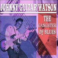 Johnny Guitar Watson - The Gangster of Blues