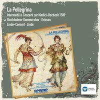 Linde Consort - La Pellegrina - Musik zur Medici-Hochzeit 1589 [Remastered] (Remastered Version)