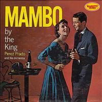 Perez Prado And His Orchestra - Mambo By the King: Rarity Music Pop, Vol. 262
