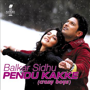 Balkar Sidhu - Pendu Kakke (Crazy Boys)