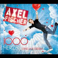 Axel Fischer - 1000 Herzen (sind auf Erden)