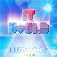 Julissa Veloz - It Would