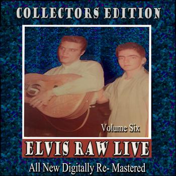 Elvis Presley - Elvis Raw Live - Volume 6