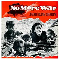 Jacqueline Sharpe - No More War