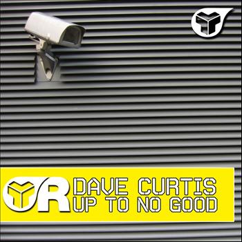 Dave Curtis - Up To No Good