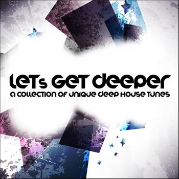 Various Artists - Let's Get Deeper (A Collection of Unique Deep House Tunes, Vol. 1)