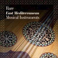The Mediterranean Soloists - Rare East Mediterranean Musical Instruments