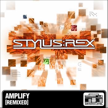 Stylus Rex - Amplify Remixed