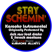 Karaoke All Hits - Stay Schemin' (Originally Performed By Rick Ross Feat Drake & French Montana) [Instrumental Version]