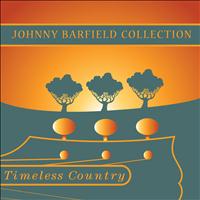 Johnny Barfield - Timeless Country: Johnny Barfield Collection
