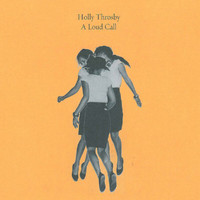 Holly Throsby - A Loud Call