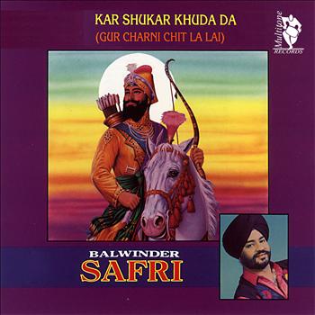 Balwinder Safri - Kar Shukar Khuda Da (Gur Charni Chit La Lai)