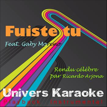 Univers Karaoké - Fuiste tu (feat. Gaby Moreno) [Rendu célèbre par Ricardo Arjona] {Version Karaoké} - Single
