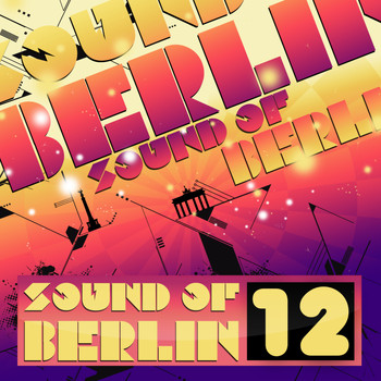 Various Artists - Sound of Berlin 12 - The Finest Club Sounds Selection of House, Electro, Minimal and Techno