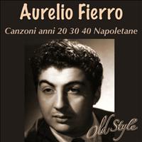 Aurelio Fierro - Canzoni anni 20 30 40 napoletane