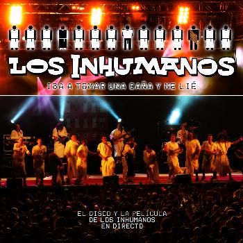 Los Inhumanos - Iba a Tomar una Caña y Me Lié (Live)