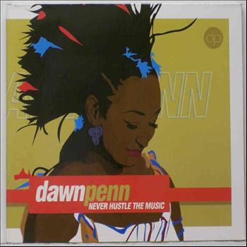 Dawn Penn - Never Hustle The Music