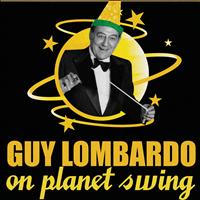 Guy Lombardo - Guy Lombardo On Planet Swing