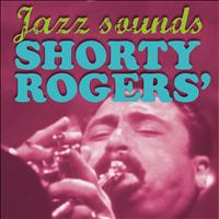 Shorty Rogers - Shorty Rogers' Jazz Sounds