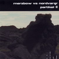 Merzbow Vs Nordvargr - Partikel II