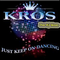 Kros - Just Keep On Dancing
