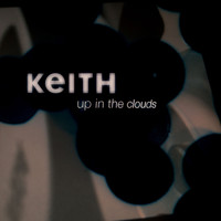 Keith - Up In The Clouds