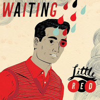 Little Red - Waiting / Wait Is Over