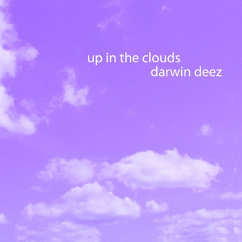 Darwin Deez - Up In The Clouds