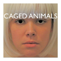 Caged Animals - Girls On Medication (Remixes)