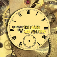 The Frank And Walters - Greenwich Mean Time