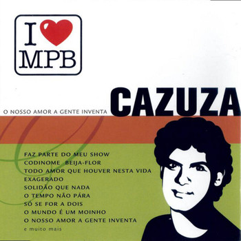 Cazuza - I Love MPB - O Nosso Amor A Gente Inventa