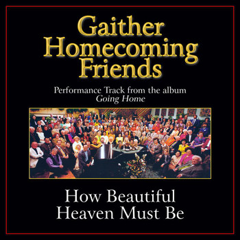 Bill & Gloria Gaither - How Beautiful Heaven Must Be (Performance Tracks)