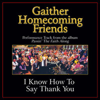 Bill & Gloria Gaither - I Know How To Say Thank You (Performance Tracks)
