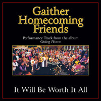 Bill & Gloria Gaither - It Will Be Worth It All (Performance Tracks)