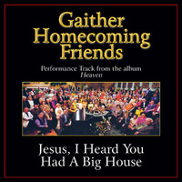 Bill & Gloria Gaither - Jesus, I Heard You Had A Big House (Performance Tracks)